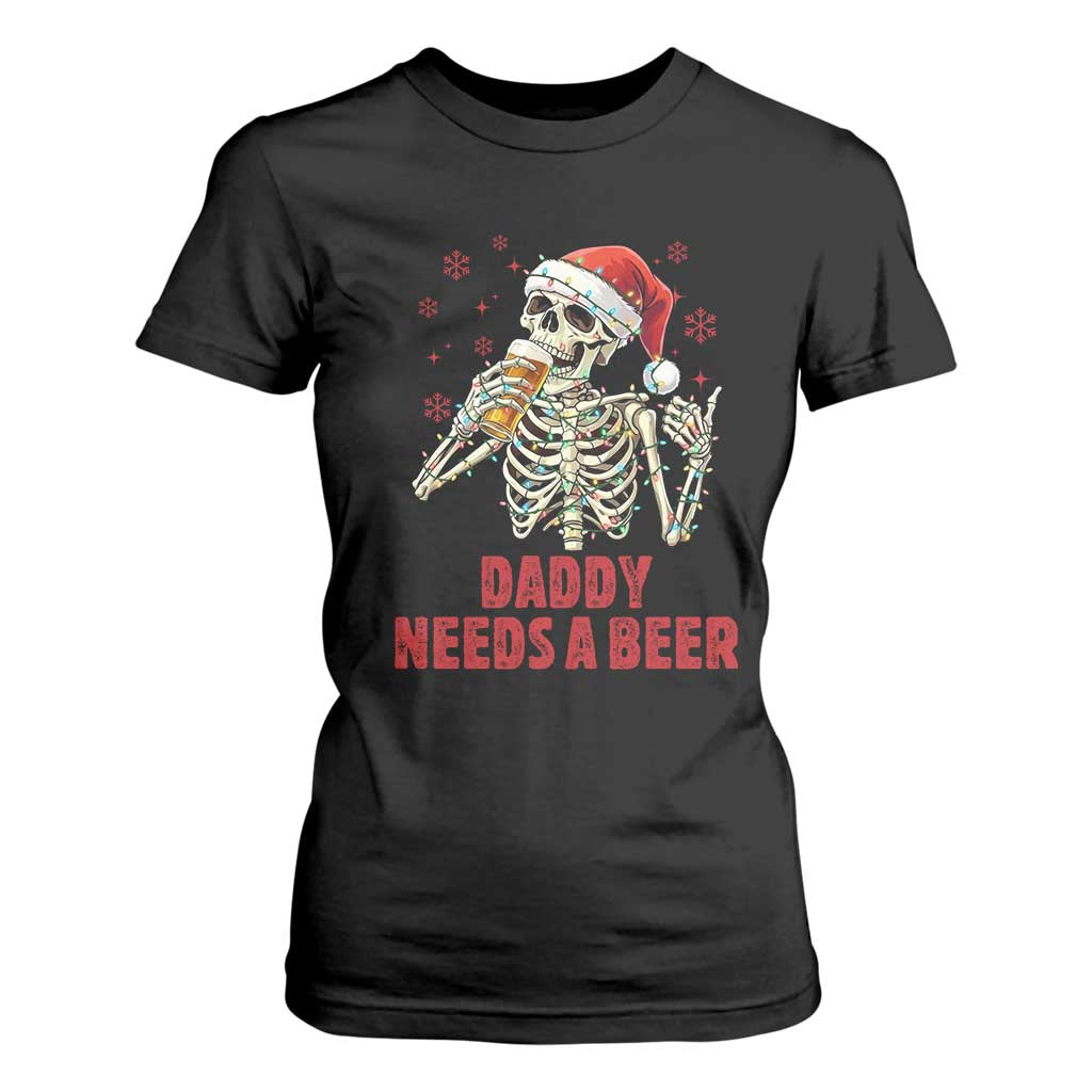 Funny Skeleton Beer Christmas T Shirt For Women Daddy Needs A Beer TS14 Black Print Your Wear
