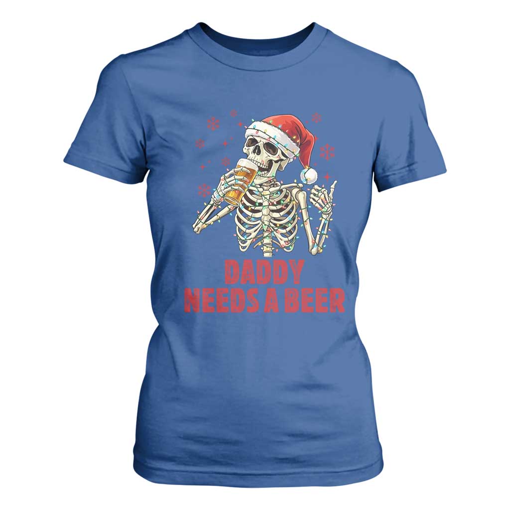Funny Skeleton Beer Christmas T Shirt For Women Daddy Needs A Beer TS14 Royal Blue Print Your Wear