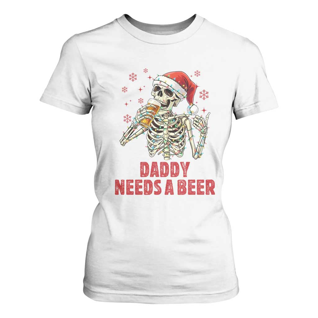 Funny Skeleton Beer Christmas T Shirt For Women Daddy Needs A Beer TS14 White Print Your Wear