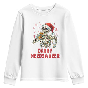 Funny Skeleton Beer Christmas Youth Sweatshirt Daddy Needs A Beer TS14 White Print Your Wear