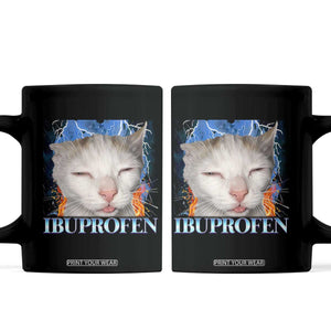 Funny Cat Meme Coffee Mug Ibuprofen Silly Kitten TS14 Black Print Your Wear