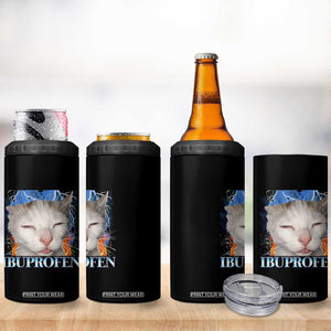 Funny Cat Meme 4 in 1 Can Cooler Tumbler Ibuprofen Silly Kitten TS14 Print Your Wear