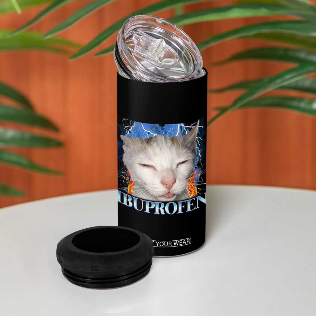 Funny Cat Meme 4 in 1 Can Cooler Tumbler Ibuprofen Silly Kitten TS14 Print Your Wear