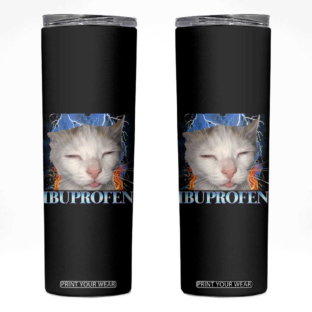 Funny Cat Meme Skinny Tumbler Ibuprofen Silly Kitten TS14 Black Print Your Wear