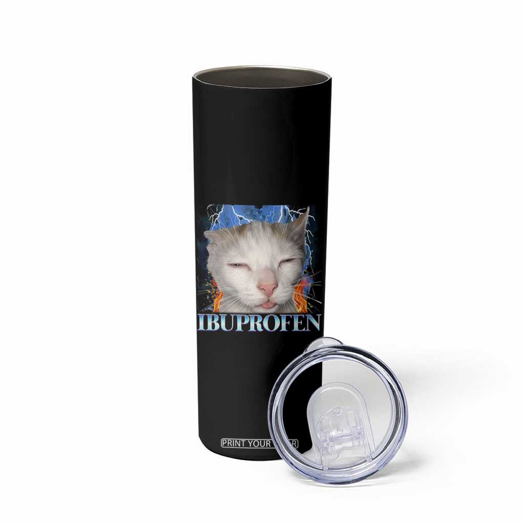Funny Cat Meme Skinny Tumbler Ibuprofen Silly Kitten TS14 Print Your Wear