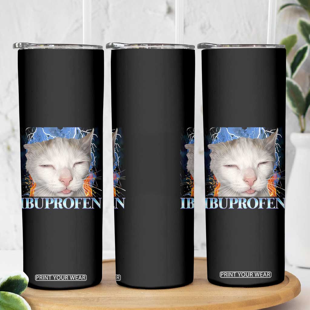 Funny Cat Meme Skinny Tumbler Ibuprofen Silly Kitten TS14 Print Your Wear