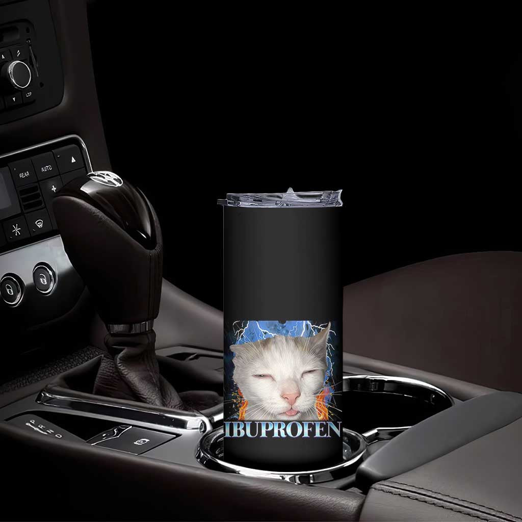 Funny Cat Meme Skinny Tumbler Ibuprofen Silly Kitten TS14 Print Your Wear