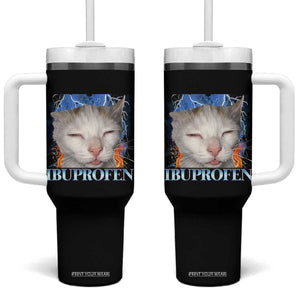 Funny Cat Meme Tumbler With Handle Ibuprofen Silly Kitten TS14 One Size: 40 oz Black Print Your Wear