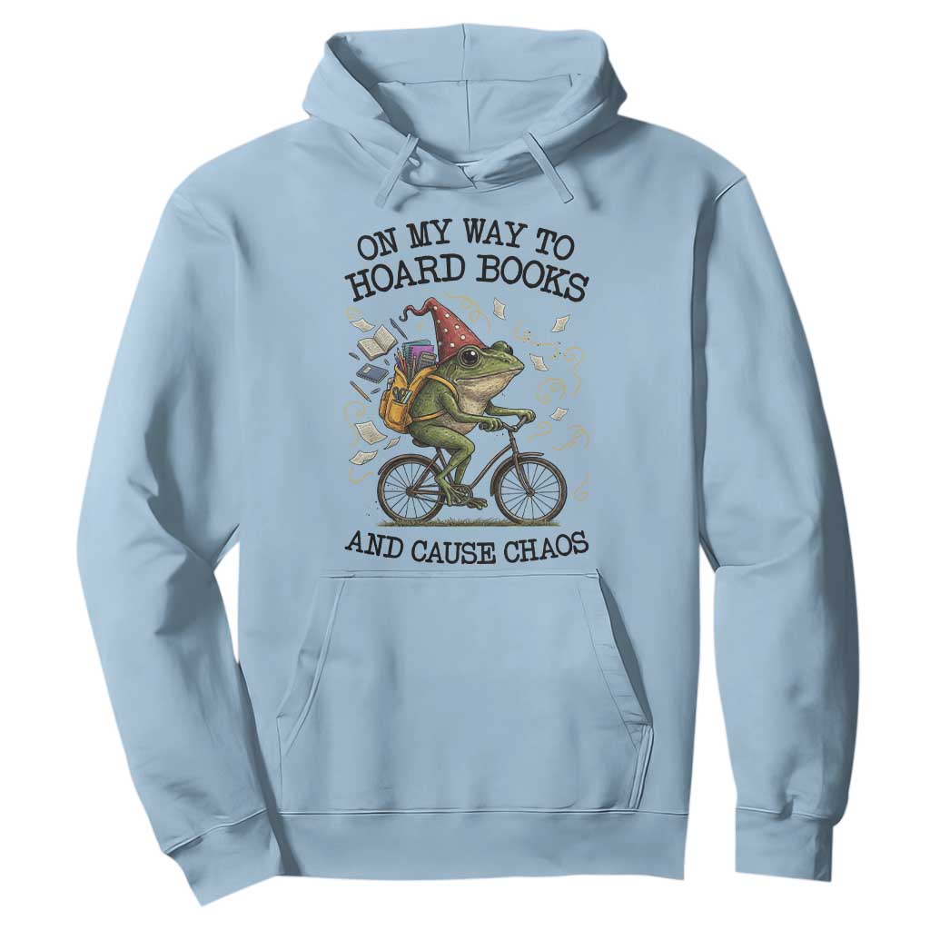 Funny Frog Meme Hoodie On My Way to Hoard Books and Cause Chaos TS14 Light Blue Print Your Wear