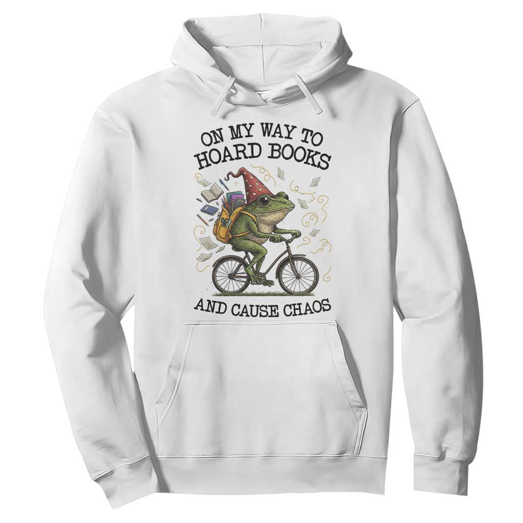 Funny Frog Meme Hoodie On My Way to Hoard Books and Cause Chaos TS14 White Print Your Wear