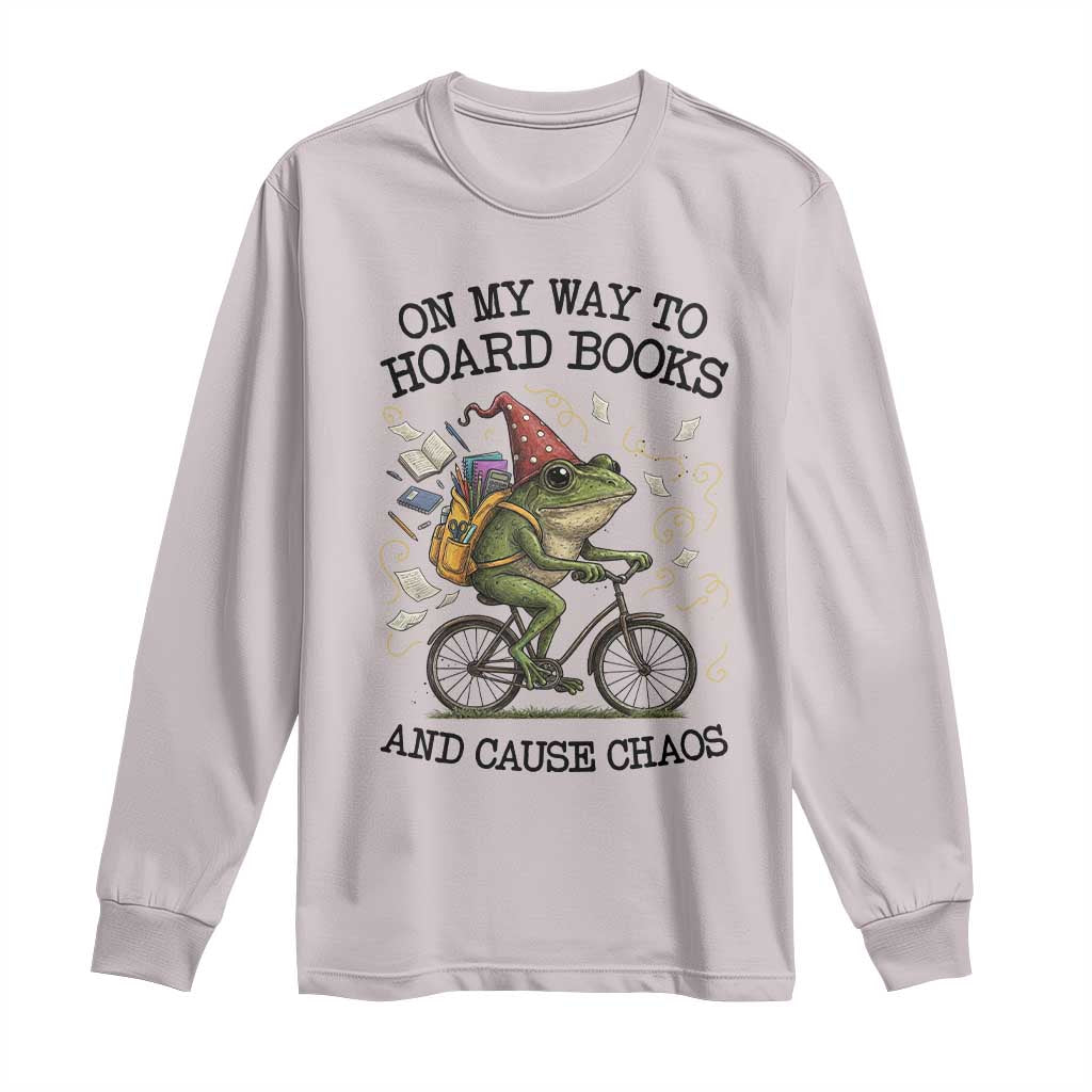 Funny Frog Meme Long Sleeve Shirt On My Way to Hoard Books and Cause Chaos TS14 Ice Gray Print Your Wear
