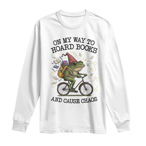 Funny Frog Meme Long Sleeve Shirt On My Way to Hoard Books and Cause Chaos TS14 White Print Your Wear