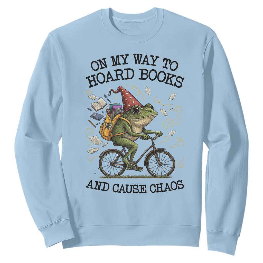 Funny Frog Meme Sweatshirt On My Way to Hoard Books and Cause Chaos TS14 Light Blue Print Your Wear