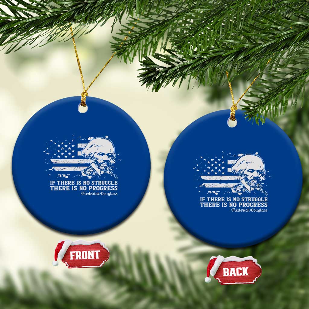 Frederick Douglass Quote Ceramic Ornament Is There Is No Struggle There Is No Progress TS14 1pc Blue Print Your Wear