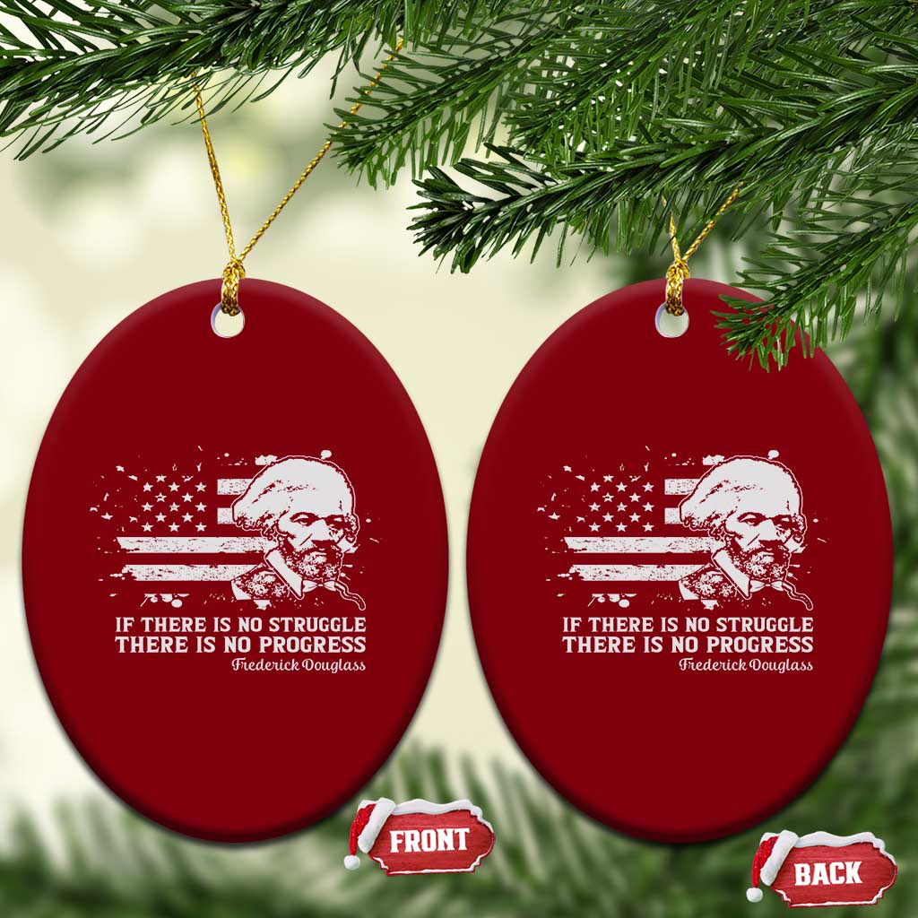 Frederick Douglass Quote Ceramic Ornament Is There Is No Struggle There Is No Progress TS14 Print Your Wear