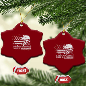Frederick Douglass Quote Ceramic Ornament Is There Is No Struggle There Is No Progress TS14 Print Your Wear