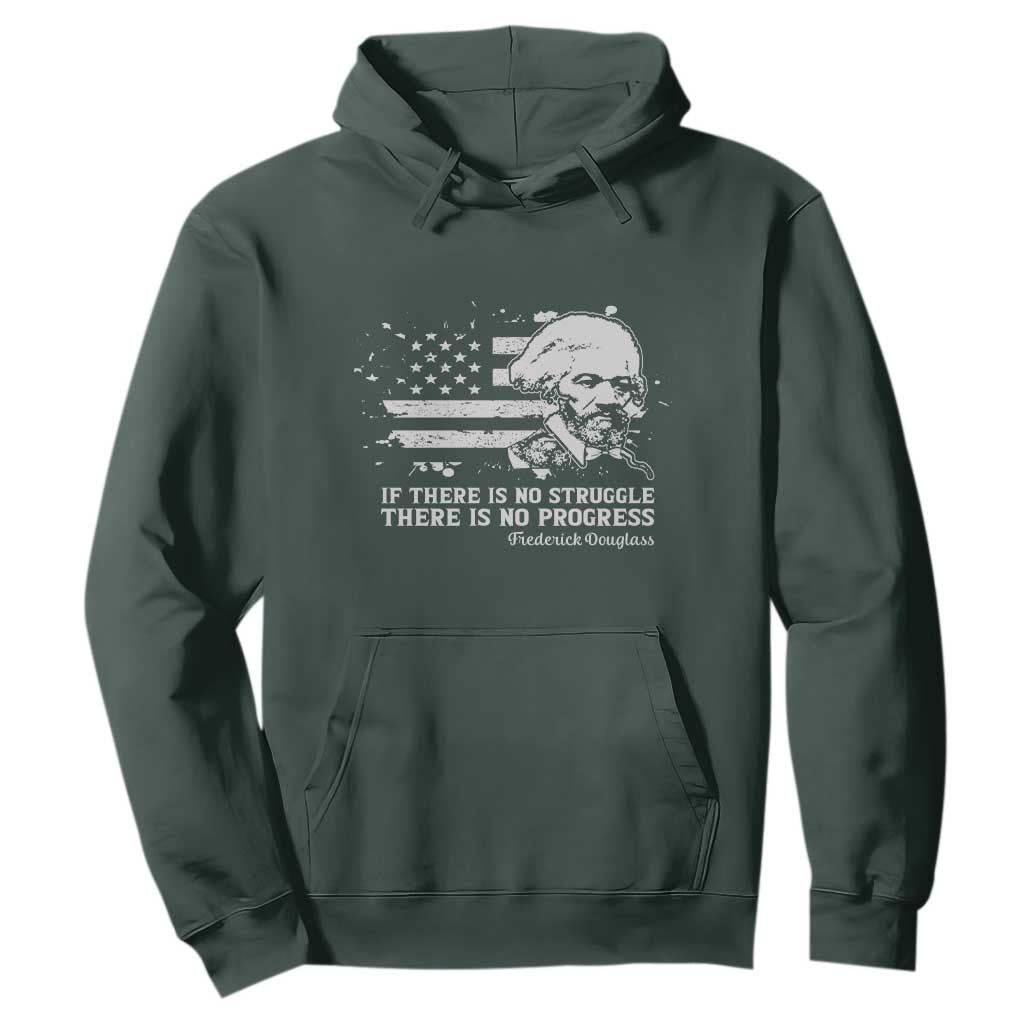 Frederick Douglass Quote Hoodie Is There Is No Struggle There Is No Progress TS14 Dark Forest Green Print Your Wear