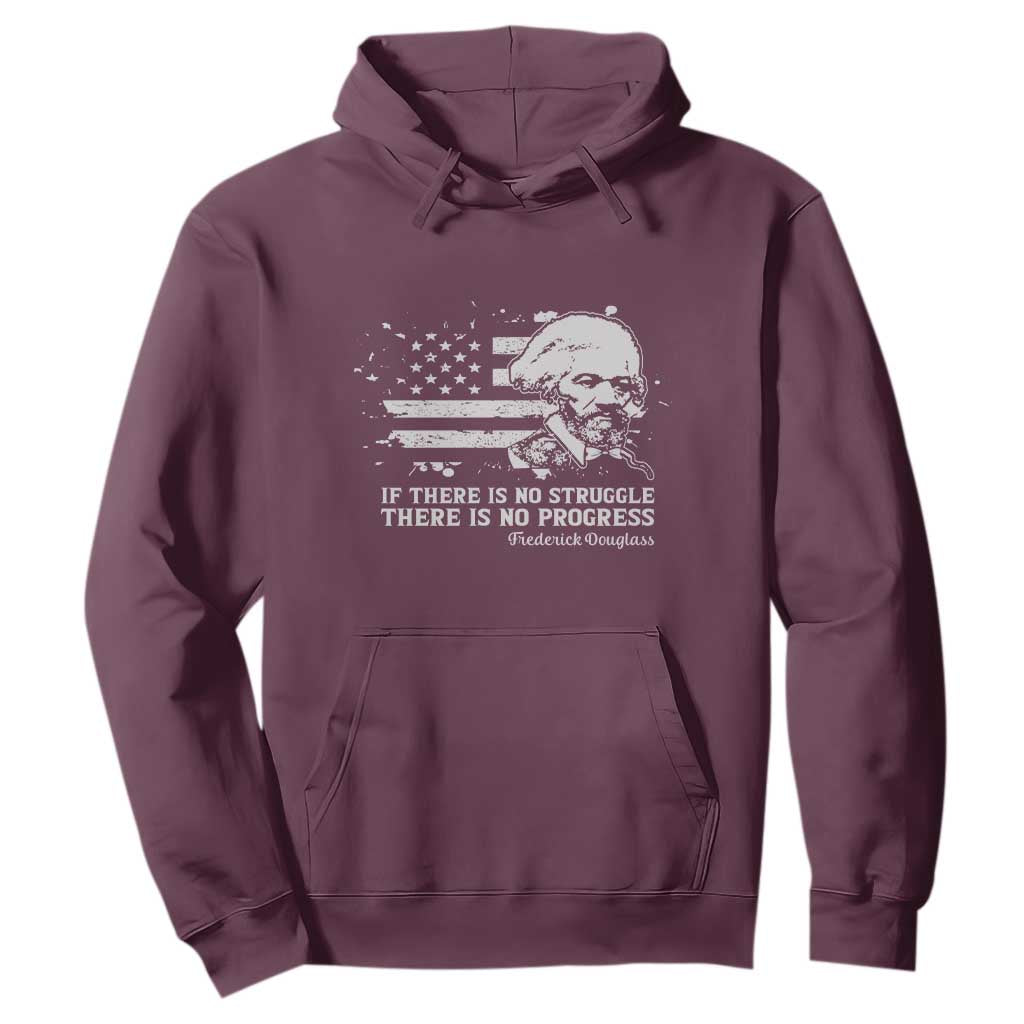 Frederick Douglass Quote Hoodie Is There Is No Struggle There Is No Progress TS14 Maroon Print Your Wear