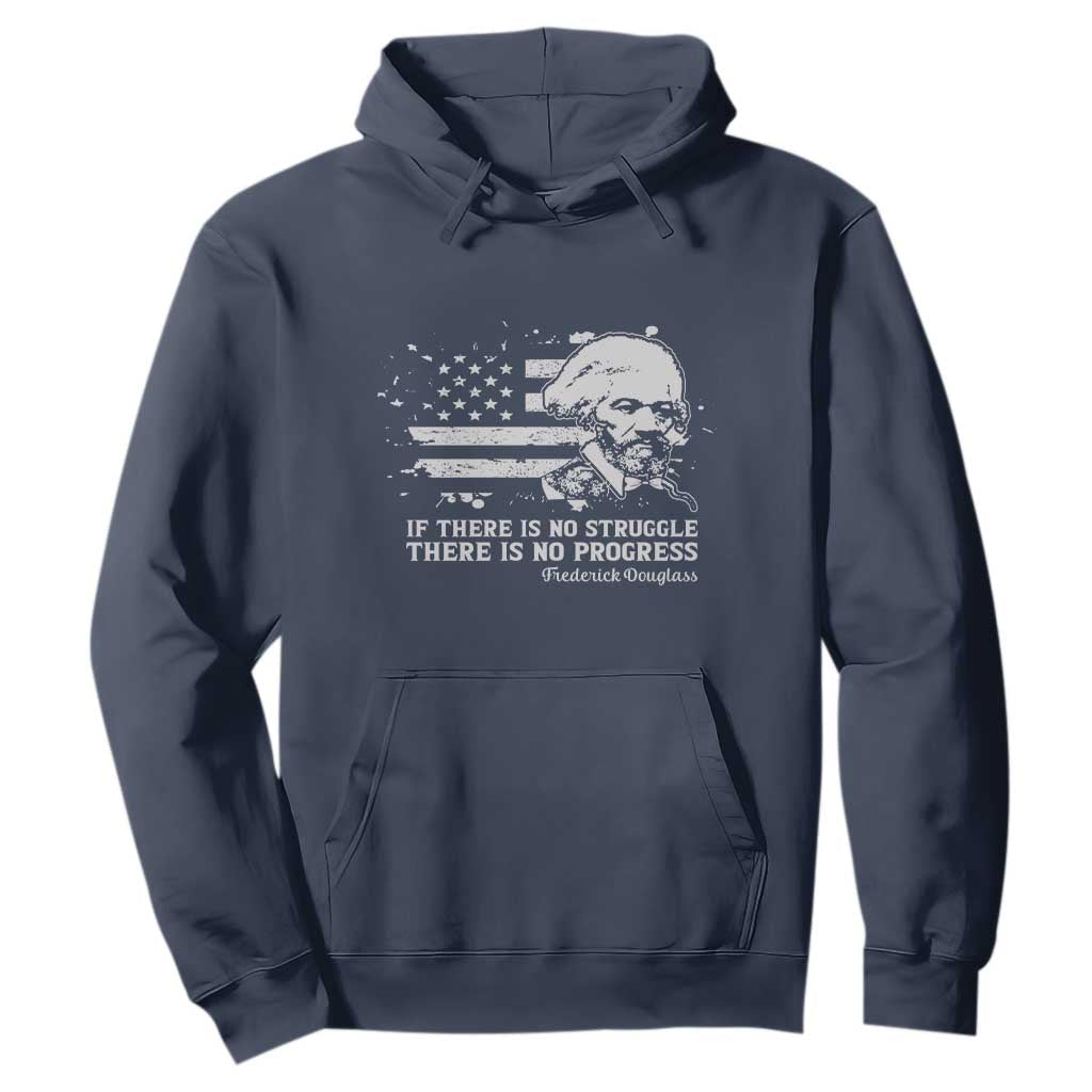Frederick Douglass Quote Hoodie Is There Is No Struggle There Is No Progress - Print Your Wear