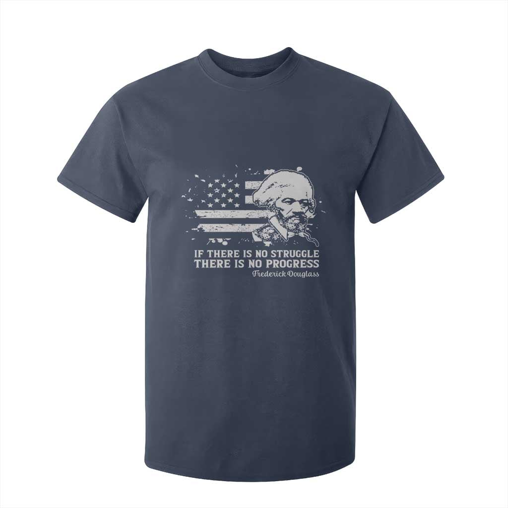 Frederick Douglass Quote T Shirt For Kid Is There Is No Struggle There Is No Progress TS14 Navy Print Your Wear