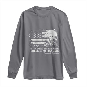 Frederick Douglass Quote Long Sleeve Shirt Is There Is No Struggle There Is No Progress TS14 Charcoal Print Your Wear
