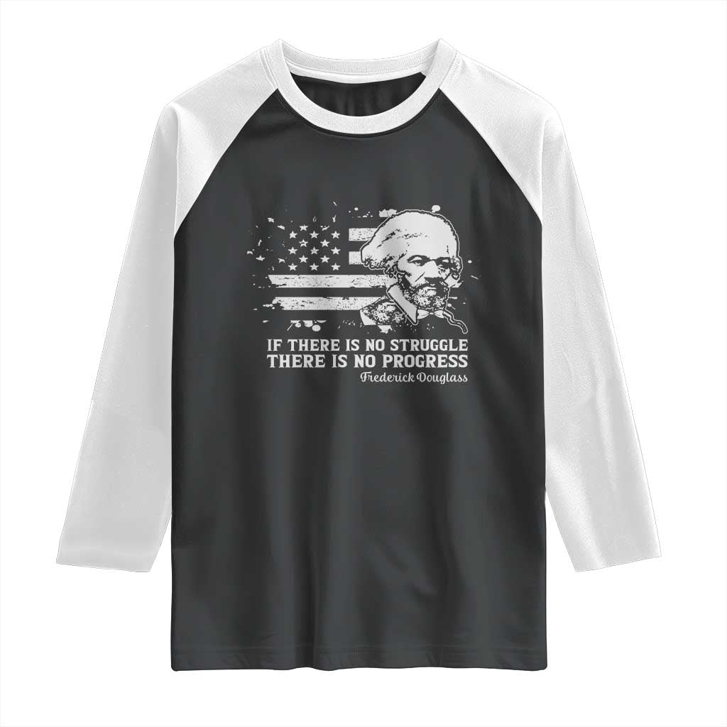 Frederick Douglass Quote Raglan Shirt Is There Is No Struggle There Is No Progress TS14 Black White Print Your Wear