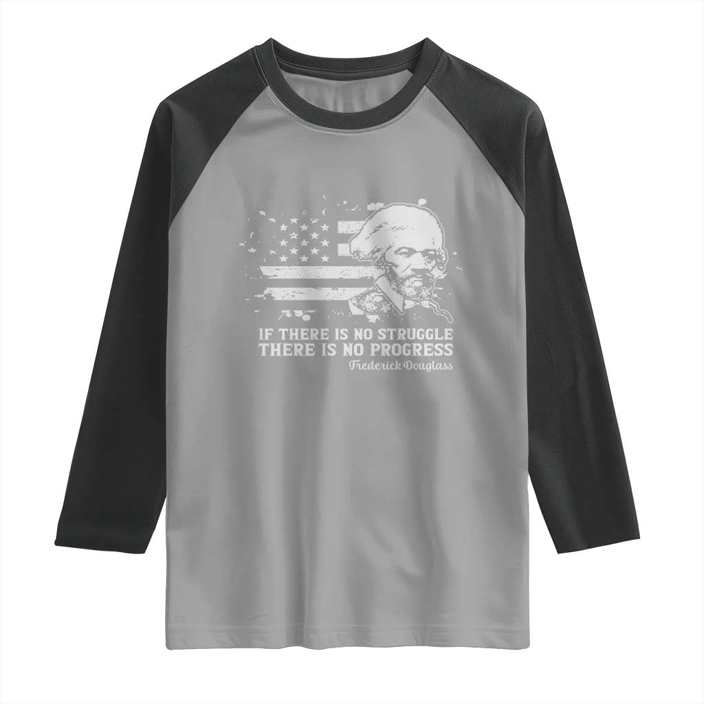 Frederick Douglass Quote Raglan Shirt Is There Is No Struggle There Is No Progress TS14 Sport Gray Black Print Your Wear