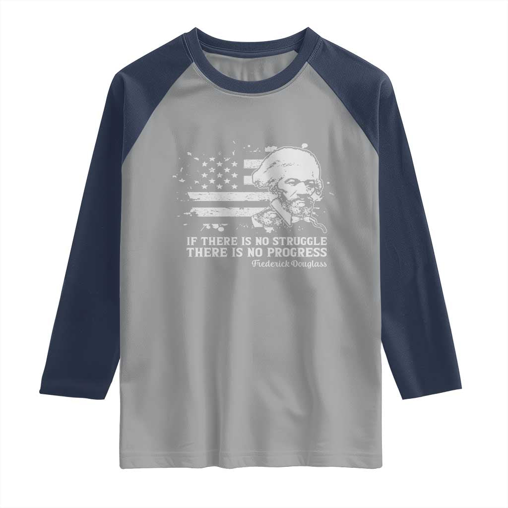 Frederick Douglass Quote Raglan Shirt Is There Is No Struggle There Is No Progress TS14 Sport Gray Navy Print Your Wear