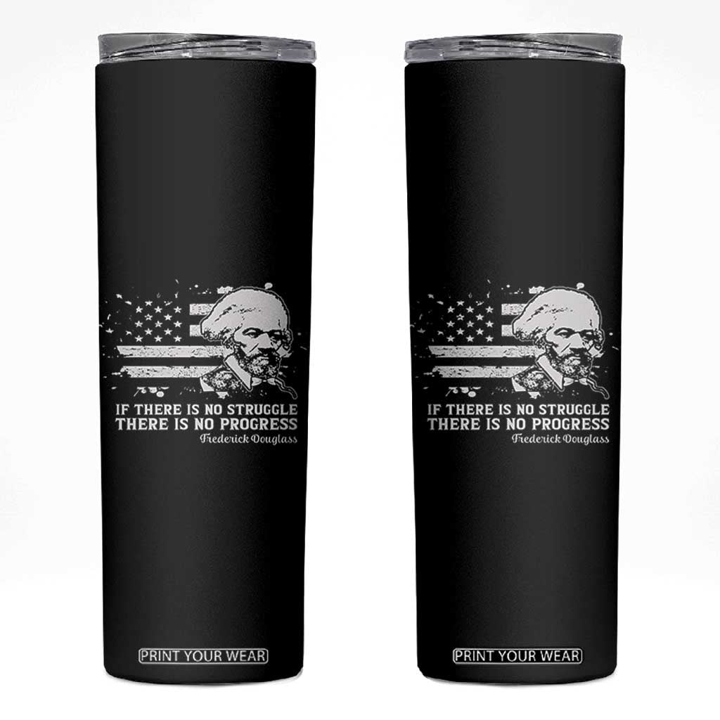 Frederick Douglass Quote Skinny Tumbler Is There Is No Struggle There Is No Progress TS14 Black Print Your Wear