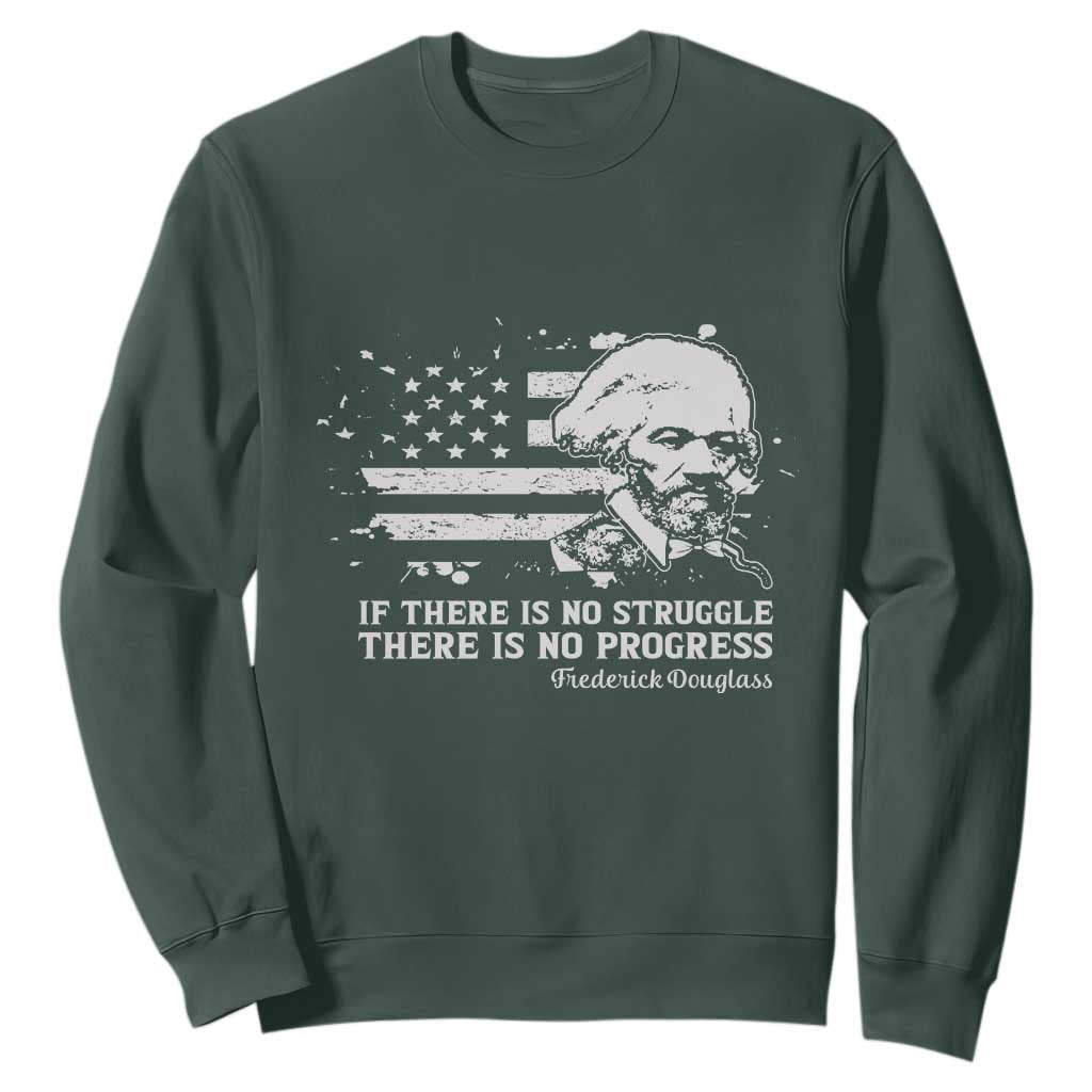 Frederick Douglass Quote Sweatshirt Is There Is No Struggle There Is No Progress TS14 Dark Forest Green Print Your Wear