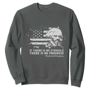 Frederick Douglass Quote Sweatshirt Is There Is No Struggle There Is No Progress TS14 Dark Heather Print Your Wear