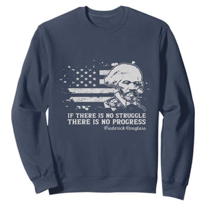 Frederick Douglass Quote Sweatshirt Is There Is No Struggle There Is No Progress TS14 Navy Print Your Wear