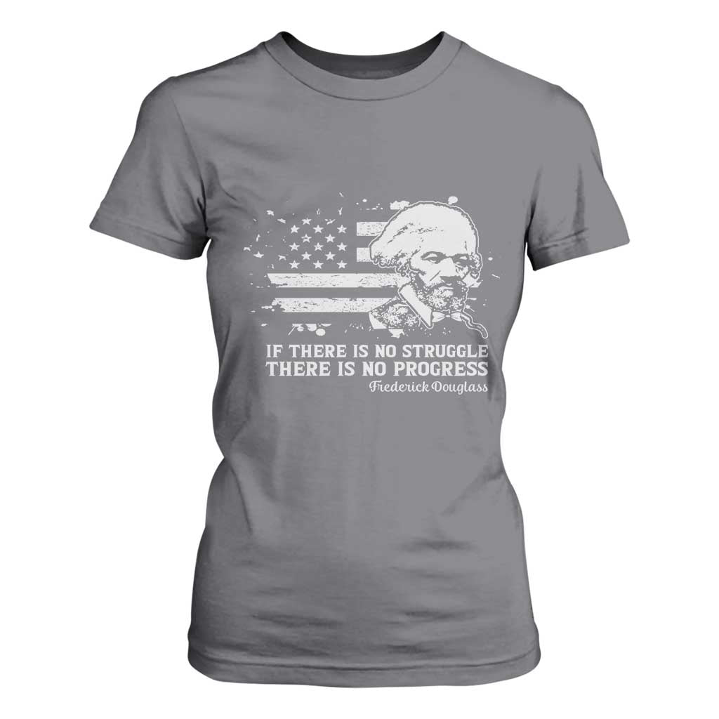 Frederick Douglass Quote T Shirt For Women Is There Is No Struggle There Is No Progress TS14 Charcoal Print Your Wear