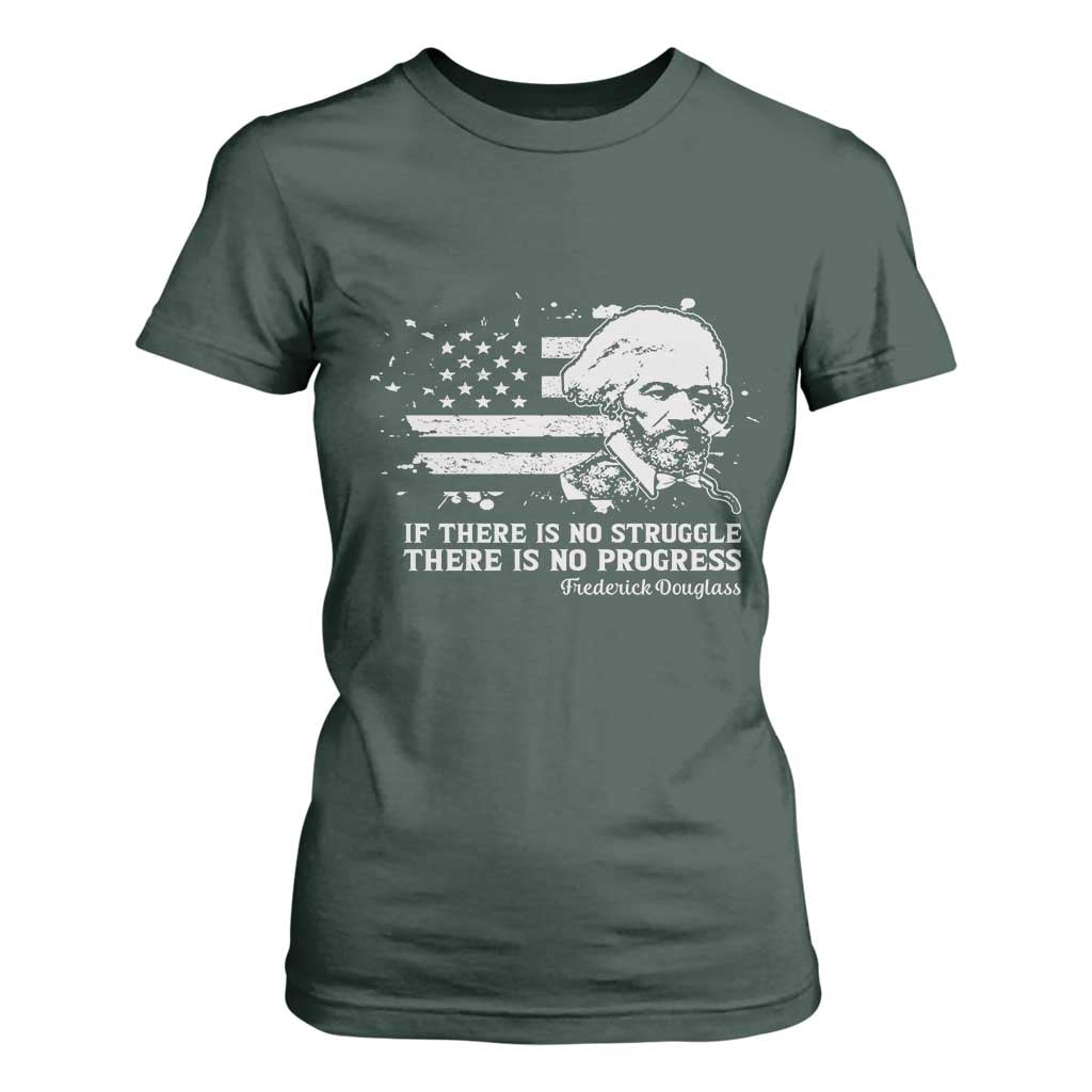 Frederick Douglass Quote T Shirt For Women Is There Is No Struggle There Is No Progress TS14 Dark Forest Green Print Your Wear