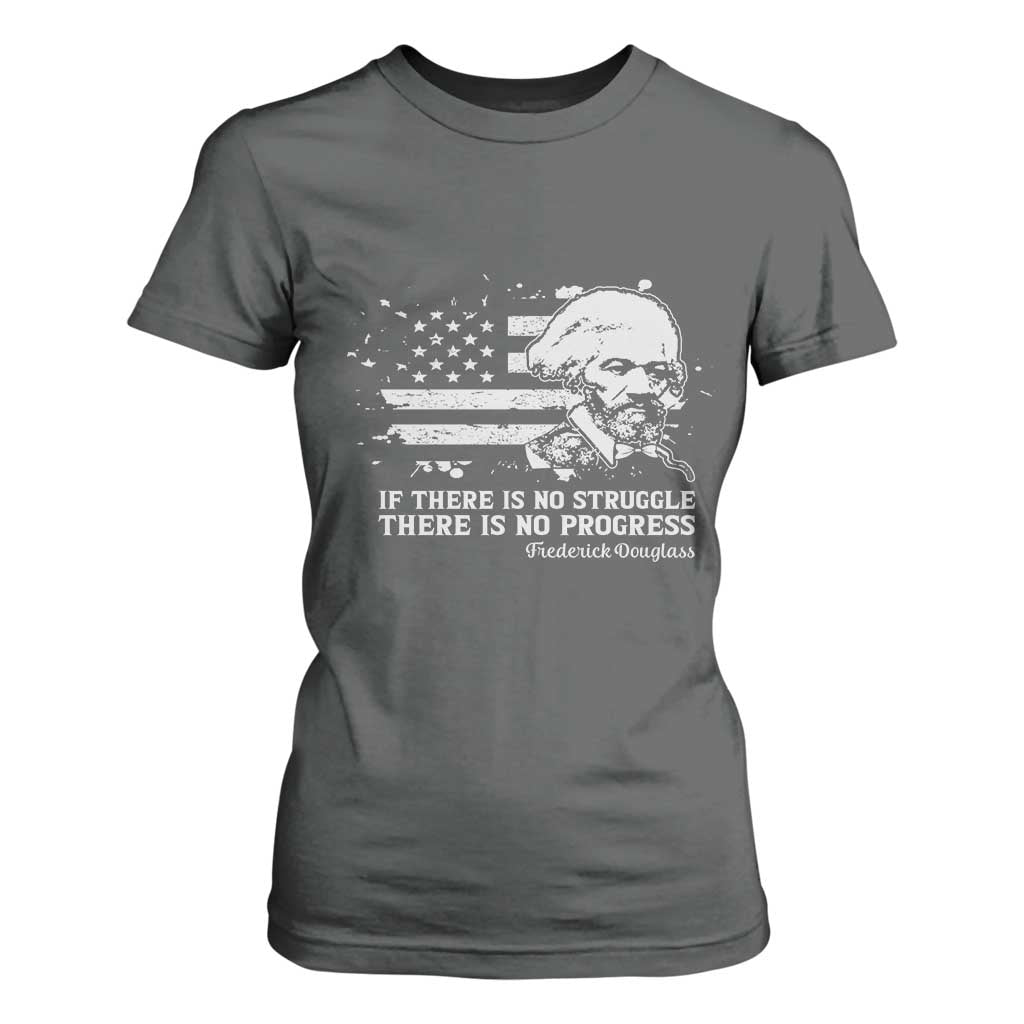 Frederick Douglass Quote T Shirt For Women Is There Is No Struggle There Is No Progress TS14 Dark Heather Print Your Wear