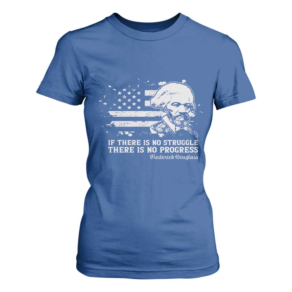 Frederick Douglass Quote T Shirt For Women Is There Is No Struggle There Is No Progress TS14 Royal Blue Print Your Wear