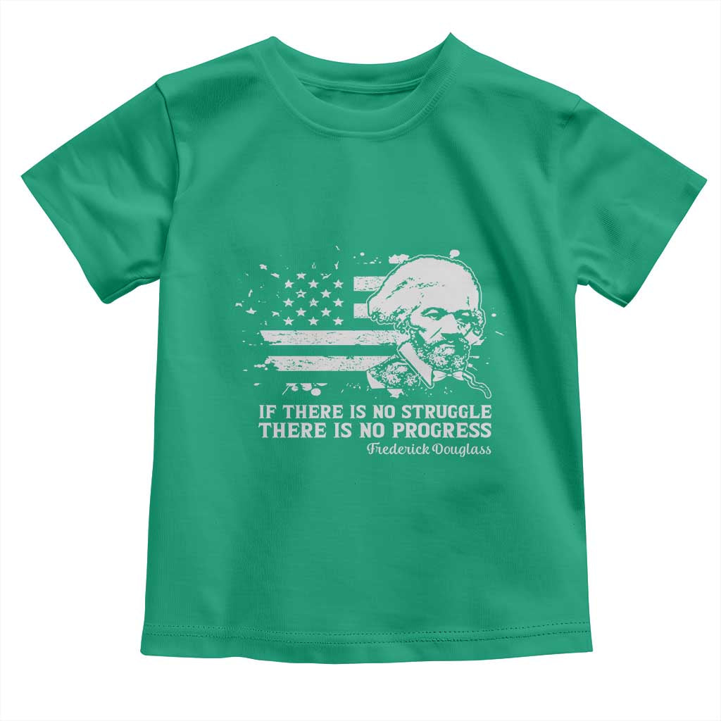 Frederick Douglass Quote Toddler T Shirt Is There Is No Struggle There Is No Progress TS14 Irish Green Print Your Wear