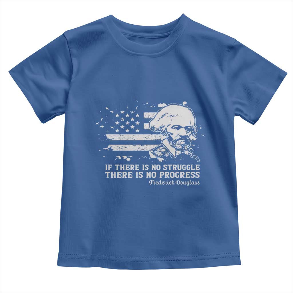 Frederick Douglass Quote Toddler T Shirt Is There Is No Struggle There Is No Progress TS14 Royal Blue Print Your Wear