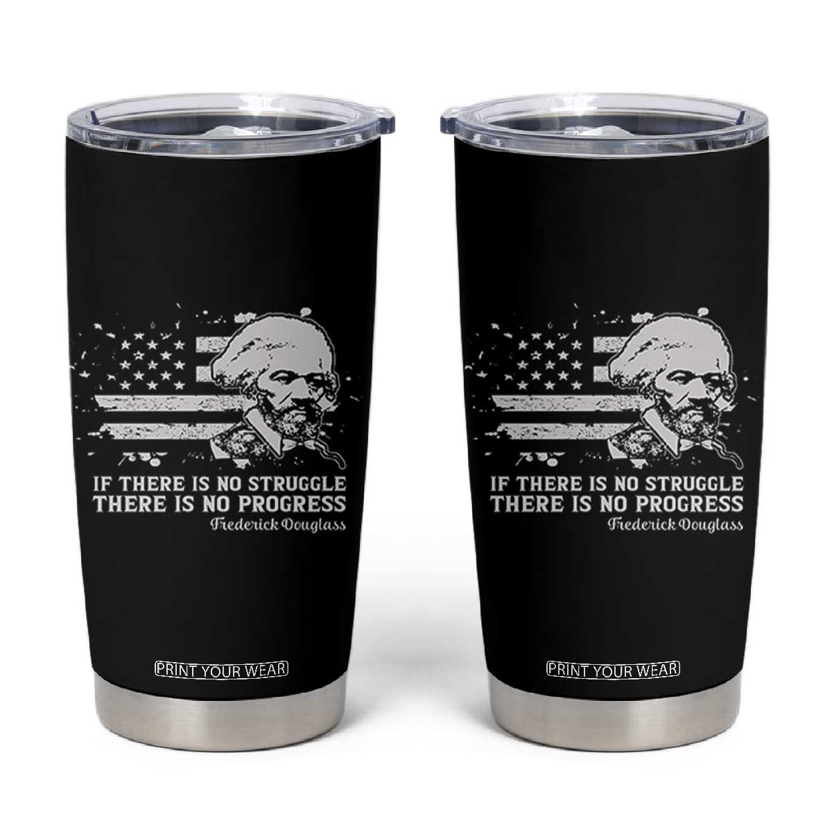 Frederick Douglass Quote Tumbler Cup Is There Is No Struggle There Is No Progress TS14 Black Print Your Wear