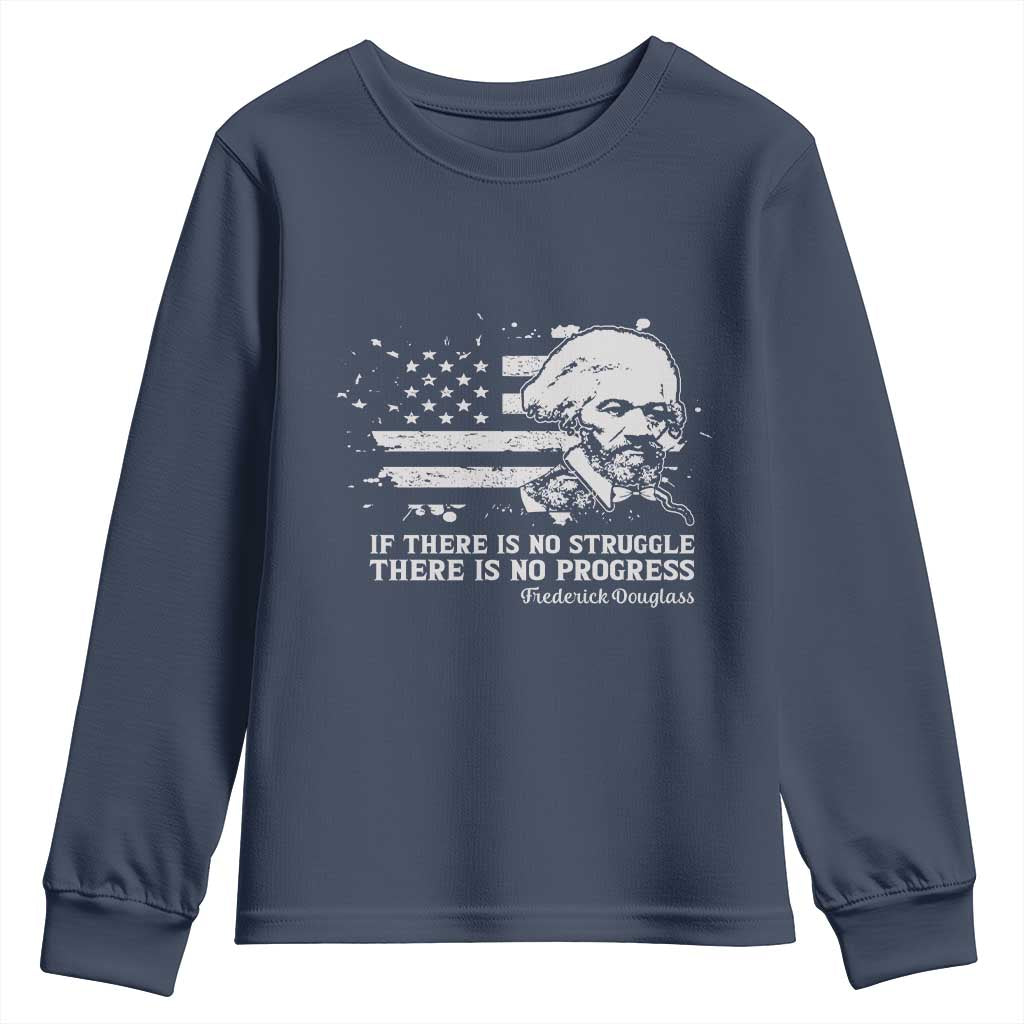 Frederick Douglass Quote Youth Sweatshirt Is There Is No Struggle There Is No Progress TS14 Navy Print Your Wear