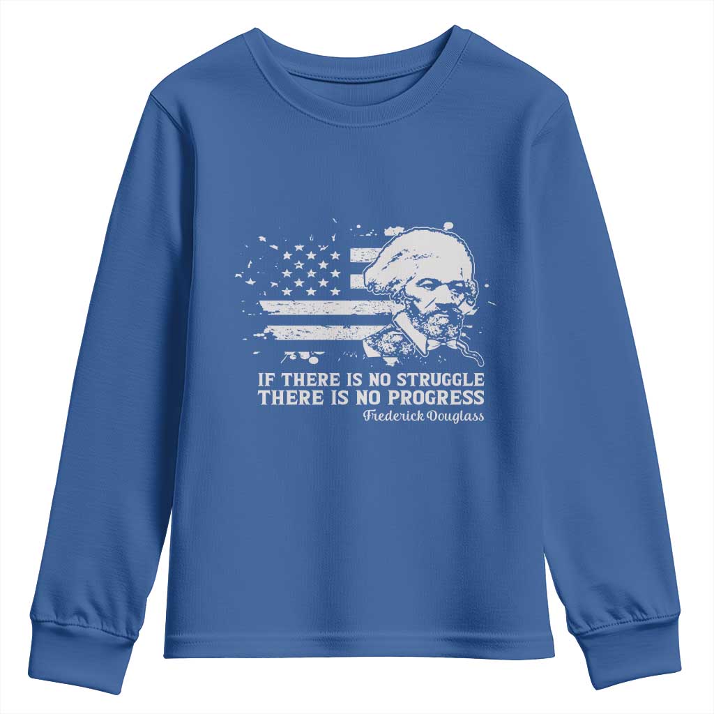 Frederick Douglass Quote Youth Sweatshirt Is There Is No Struggle There Is No Progress TS14 Royal Blue Print Your Wear