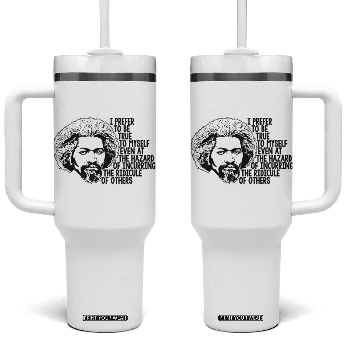 Frederick Douglass Pride Quote Tumbler With Handle TS14 One Size: 40 oz White Print Your Wear