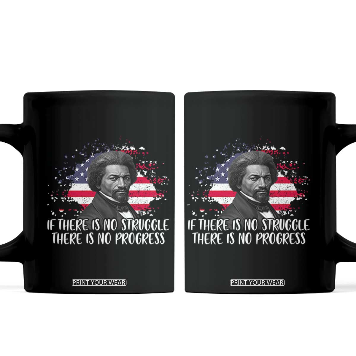 Frederick Douglass American Flag Coffee Mug Is There Is No Struggle There Is No Progress TS14 Black Print Your Wear