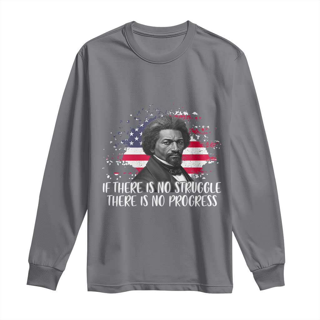 Frederick Douglass American Flag Long Sleeve Shirt Is There Is No Struggle There Is No Progress TS14 Charcoal Print Your Wear