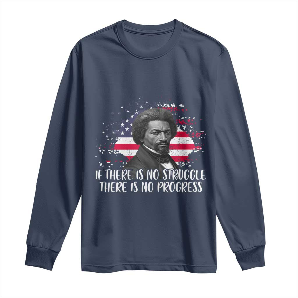 Frederick Douglass American Flag Long Sleeve Shirt Is There Is No Struggle There Is No Progress TS14 Navy Print Your Wear