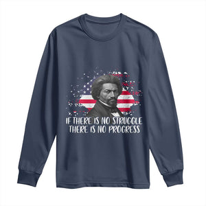 Frederick Douglass American Flag Long Sleeve Shirt Is There Is No Struggle There Is No Progress TS14 Navy Print Your Wear