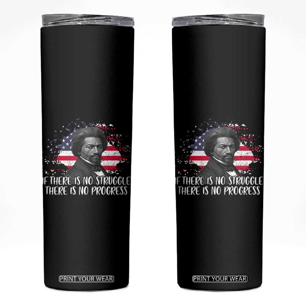 Frederick Douglass American Flag Skinny Tumbler Is There Is No Struggle There Is No Progress TS14 Black Print Your Wear