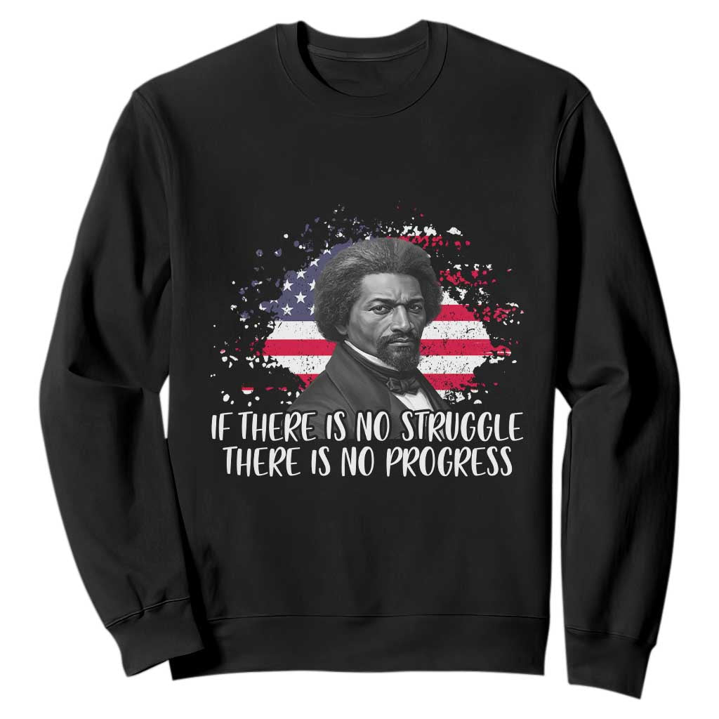 Frederick Douglass American Flag Sweatshirt Is There Is No Struggle There Is No Progress TS14 Black Print Your Wear
