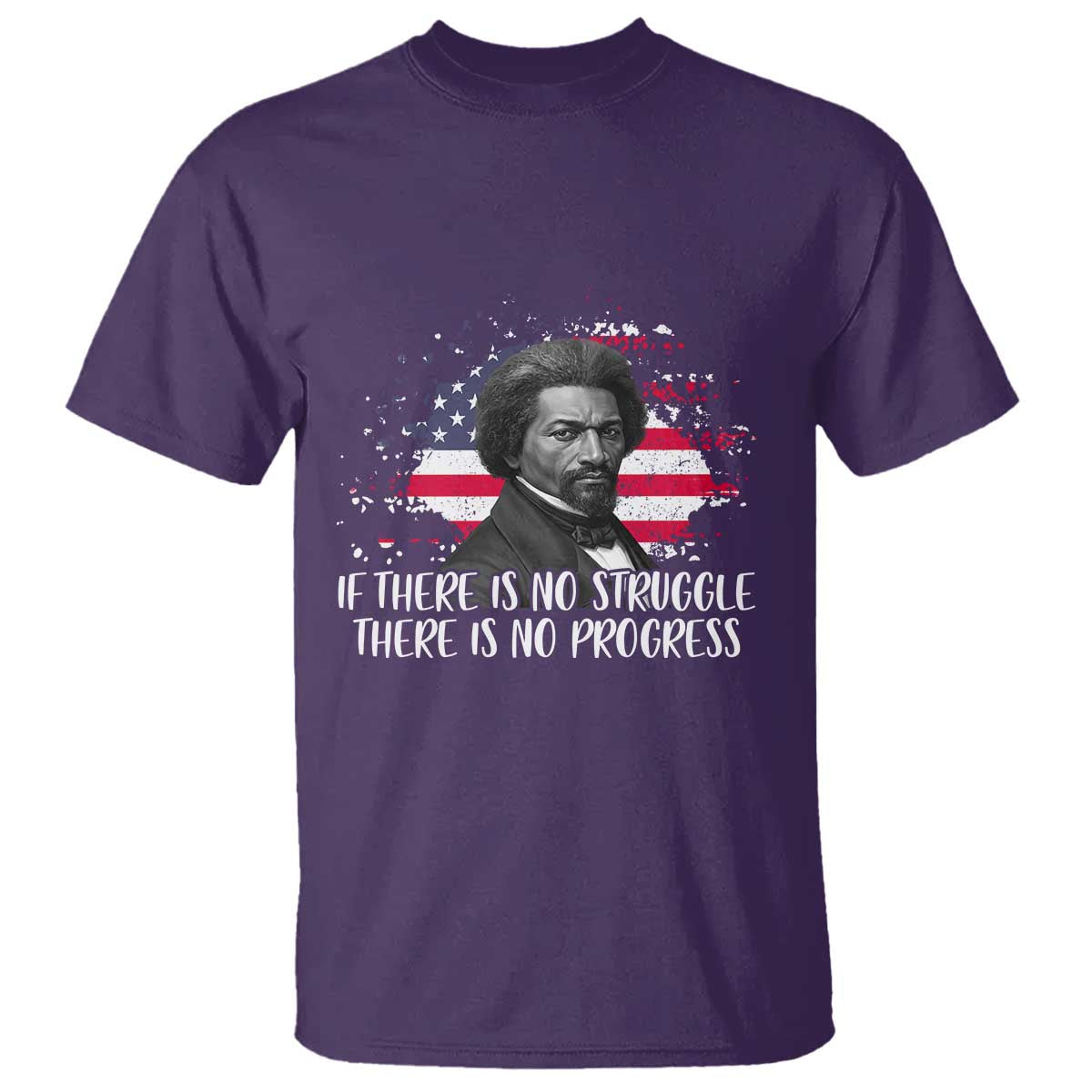 Frederick Douglass American Flag T Shirt Is There Is No Struggle There Is No Progress TS14 Purple Print Your Wear