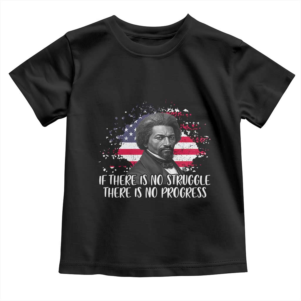 Frederick Douglass American Flag Toddler T Shirt Is There Is No Struggle There Is No Progress TS14 Black Print Your Wear